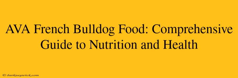 AVA French Bulldog Food: Comprehensive Guide to Nutrition and Health