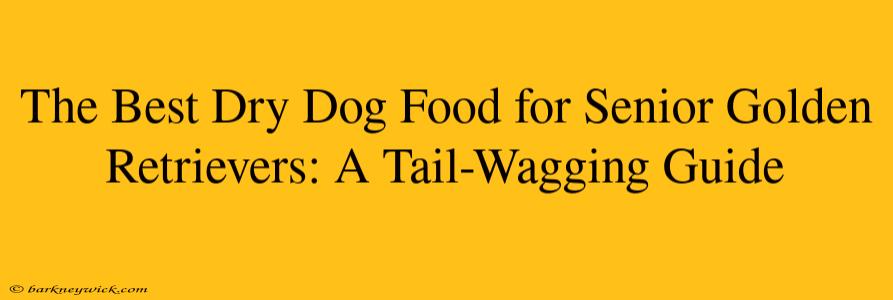 The Best Dry Dog Food for Senior Golden Retrievers: A Tail-Wagging Guide