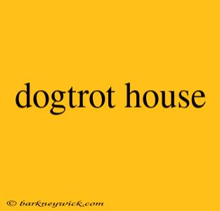 dogtrot house