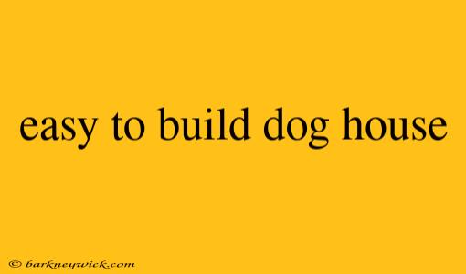 easy to build dog house