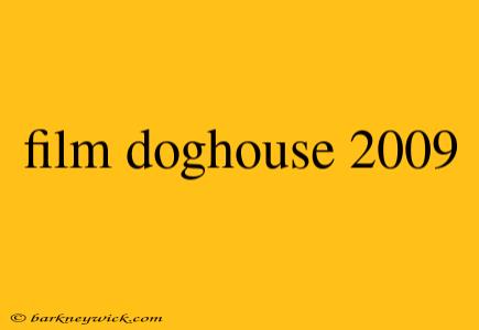 film doghouse 2009