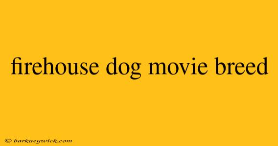 firehouse dog movie breed