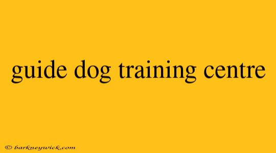 guide dog training centre