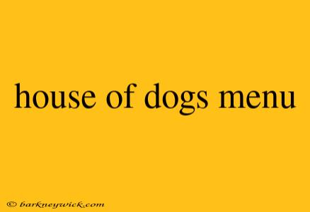 house of dogs menu