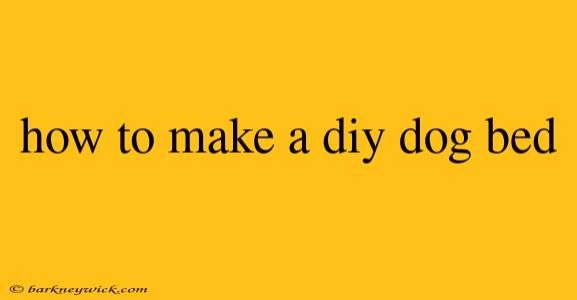 how to make a diy dog bed