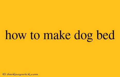 how to make dog bed