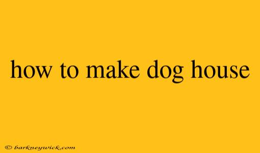 how to make dog house