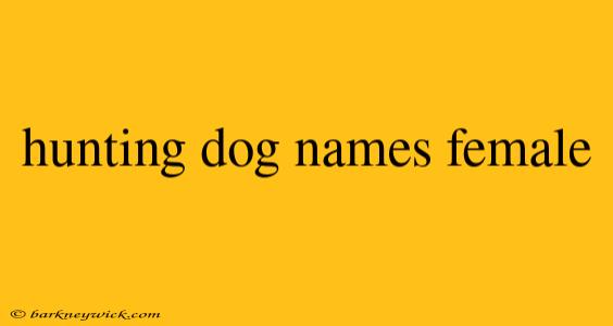 hunting dog names female