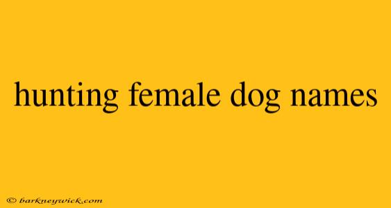 hunting female dog names