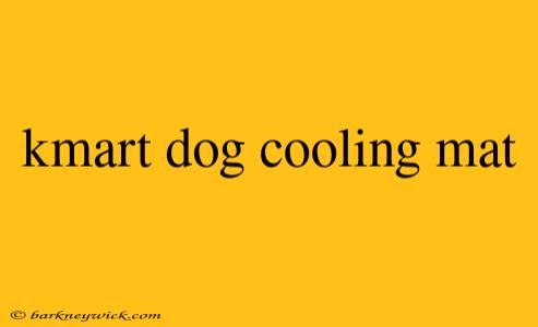 kmart dog cooling mat