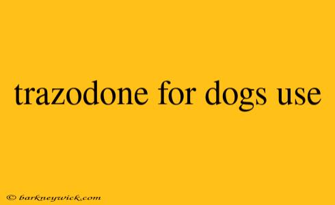 trazodone for dogs use