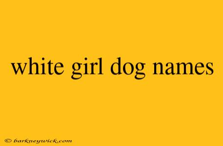 white girl dog names