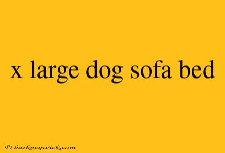 x large dog sofa bed