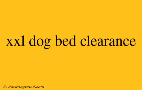 xxl dog bed clearance