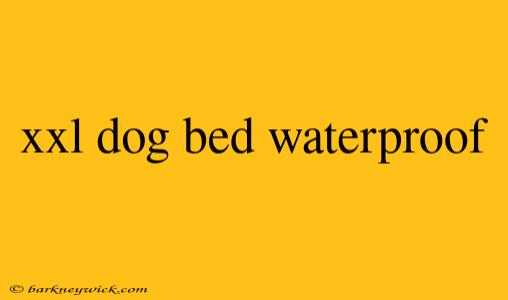 xxl dog bed waterproof